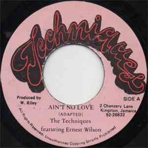 The Techniques Featuring Ernest Wilson / Ernest Wilson - Ain't No Love / Just The Two Of Us