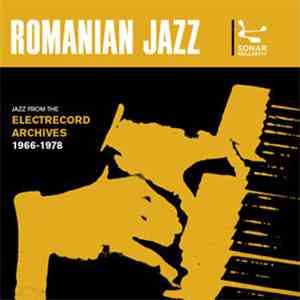 Various - Romanian Jazz: Jazz From The Electrecord Archives 1966-1978