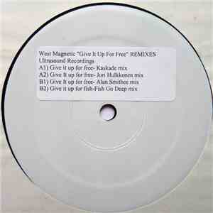 West Magnetic - Give It Up For Free - Remixes