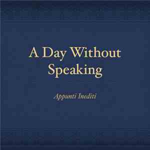 A Day Without Speaking - Appunti Inediti