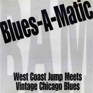Blues-A-Matic - West Coast Jump Meets Vintage Chicago Blues