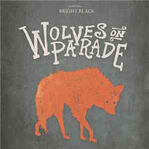 Bright Black - Wolves On Parade