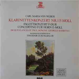 Carl Maria von Weber - Jacques Lancelot, Paul Hongne, Georges Barboteu, Bamberger Symphoniker, Theodor Guschlbauer - Klarinettenkonzert F-dur, Fagottkonzert F-dur, Concertino Für Horn E-moll