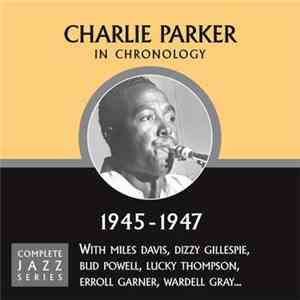 Charlie Parker - In Chronology - 1945-1947