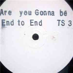 End To End - Are You Gonna Be