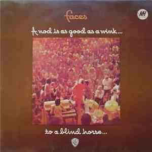 Faces - A Nod's As Good As A Wink...To A Blind Horse