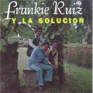Frankie Ruiz Y La Solucion - Frankie Ruiz Y La Solucion