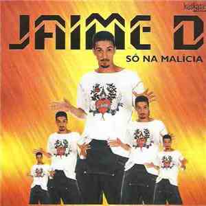 Jaime D - Só Na Malícia