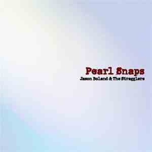 Jason Boland & The Stragglers - Pearl Snaps