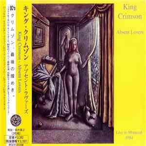 King Crimson - Absent Lovers (Live In Montreal 1984)