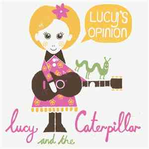 Lucy And The Caterpillar - Lucy's Opinion