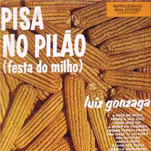 Luiz Gonzaga - Pisa No Pilão (Festa Do Milho)