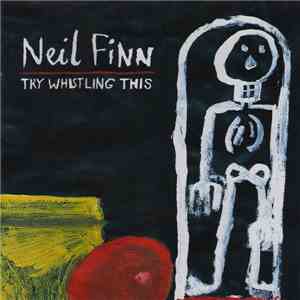 Neil Finn - Try Whistling This