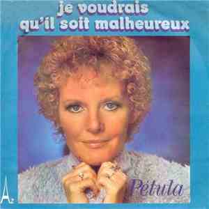 Pétula - Je Voudrais Qu'il Soit Malheureux