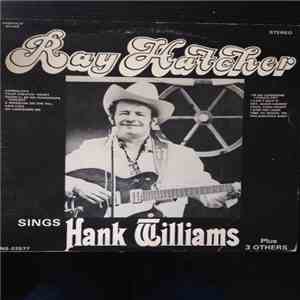 Ray Hatcher - Sings Hank Williams Plus 3 Others