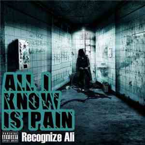 Recognize Ali - All I Know Is Pain