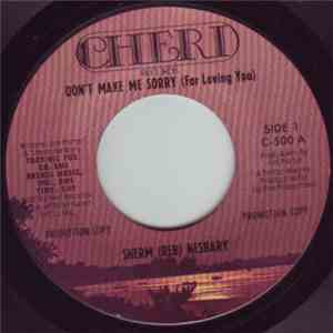 Sherm (REB) Nesbary - Don't Make Me Sorry (For Loving You)