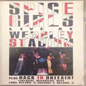 Spice Girls - Live At Wembley Stadium Plus Back In Britain! Exclusive Inter ...