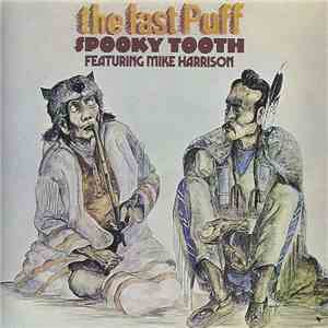Spooky Tooth Featuring Mike Harrison  - The Last Puff