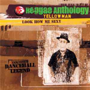 Yellowman - Look How Me Sexy