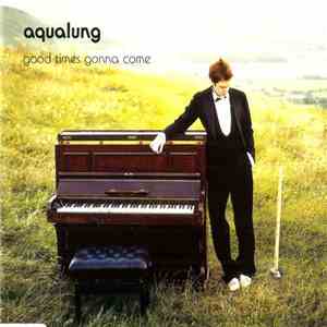 Aqualung - Good Times Gonna Come