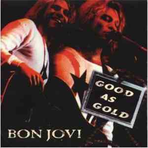 Bon Jovi - Good As Gold