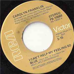 Carolyn Franklin - I Can't Help My Feeling So Blue / If You Want Me