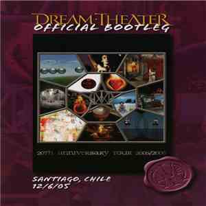 Dream Theater - Official Bootleg: Santiago, Chile 12/6/05 (20th Anniversary ...