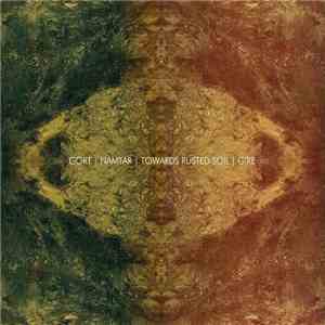 Gort , Gire, Namtar , Towards Rusted Soil - Gort/Namtar/Towards Rusted Soil ...