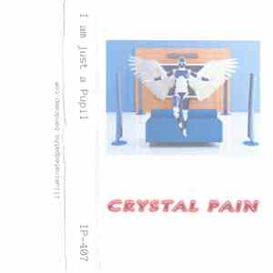 I Am Just A Pupil - Crystal Pain