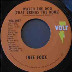 Inez Foxx - Watch The Dog (That Brings The Bone) / You Hurt Me For The Last ...