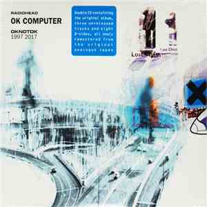 Radiohead - OK Computer OKNOTOK 1997 2017
