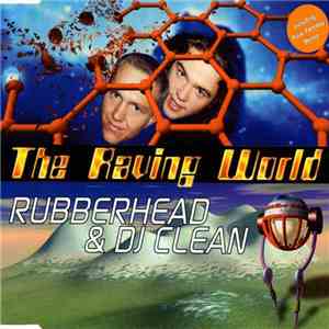 Rubberhead & DJ Clean - The Raving World