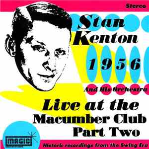 Stan Kenton And His Orchestra - Live At The Macumber Club: Part Two.1956