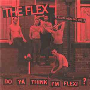 The Flex  - Flexual Healing Vol. 5: Do Ya Think I'm Flexi?