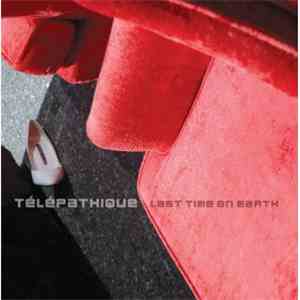 Télépathique - Last Time On Earth