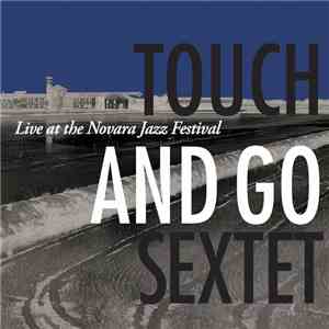 Touch And Go Sextet - Live At The Novara Jazz Festival