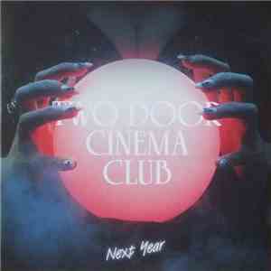Two Door Cinema Club - Next Year