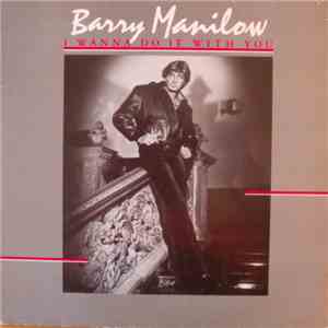 Barry Manilow - I Wanna Do It With You