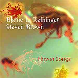 Blaine L. Reininger & Steven Brown - Flower Songs