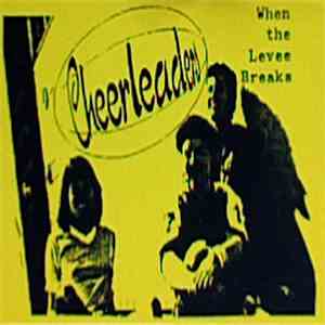 Cheerleaders - When The Levee Breaks