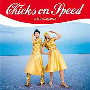 Chicks On Speed - Artstravaganza