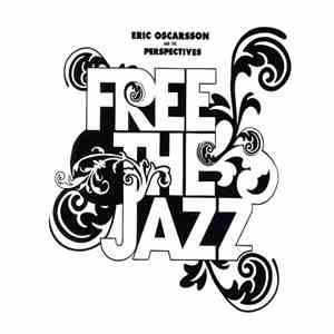 Eric Oscarsson And The Perspectives - Free The Jazz