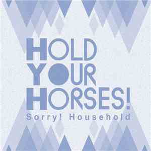 Hold Your Horses! - Sorry ! Household