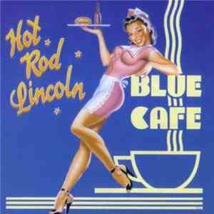 Hot Rod Lincoln - Blue Cafe