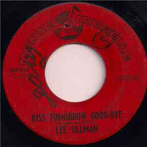 Lee Tillman  - Kiss Tomorrow Good-Bye