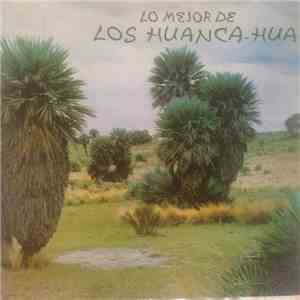 Los Huanca Hua - Lo Mejor De Los Huanca-Hua