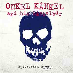 Onkel Kånkel And His Kånkelbär - Blitzkrieg Blepp