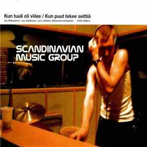 Scandinavian Music Group - Kun Tuuli Oli Viilee / Kun Puut Tekee Seittiä