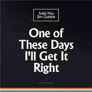 Solid Mas, Jim Guthrie - One Of These Days I'll Get It Right